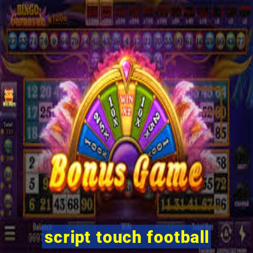 script touch football